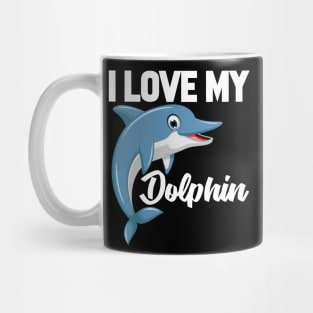 I Love My Dolphin Mug